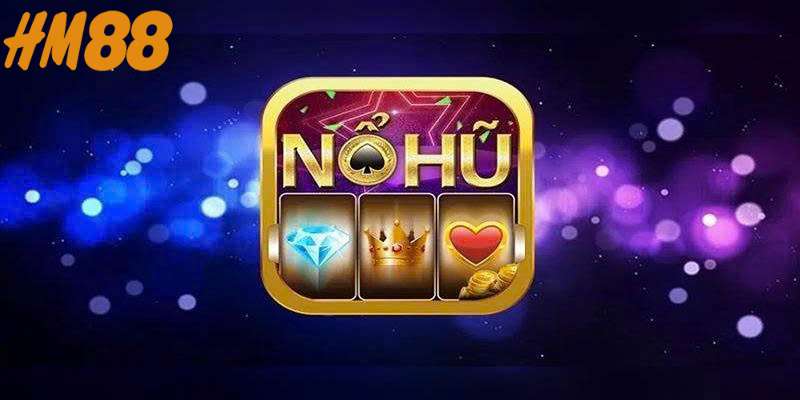 Hướng dẫn các bước chơi nổ hũ tại hm88 đơn giản